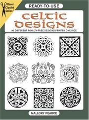 Cover of: Ready-to-Use Celtic Designs: 96 Different Copyright-Free Designs Printed One Side (Clip Art Series)