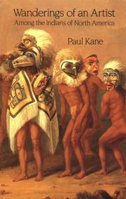 Wanderings of an artist among the Indians of North America by Kane, Paul