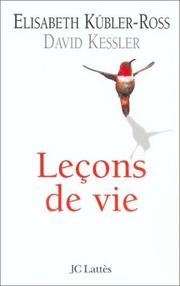 Cover of: Leçons de vie by Elisabeth Kübler-Ross, David Kessler, Loïc Cohen