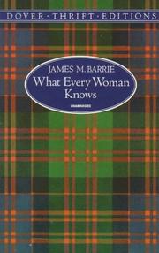 What every woman knows by J. M. Barrie