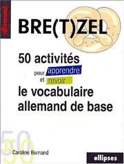 Cover of: Bretzel 50 activites pour apprendre et revoir le vocabulaire allemand de base by Burnand