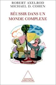 Cover of: Réussir dans un monde complexe by Robert M. Axelrod, Michael-D. Cohen