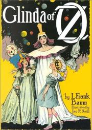 Cover of: Glinda of Oz: in which are related the exciting experiences of Princess Ozma of Oz, and Dorothy, in their hazardous journey to the home of the Flatheads, and to the Magic Isle of the Skeezers, and how they were rescued from dire peril by the sorcery of Glinda the Good