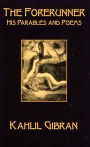 The forerunner, his parables and poems by Kahlil Gibran