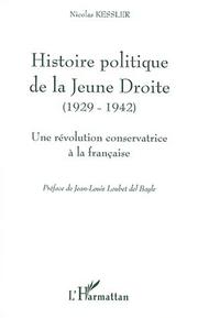 Histoire politique de la jeune droite (1929-1942) une revolution conservatr by Nicolas Kessler