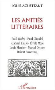 Cover of: Les Amities littéraires : Paul Valéry, Paul Claudel, Gabriel fauré, Emile Mâle, Louis Mercier, Marcel Ormoy, Robert Browning