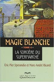 Cover of: Magie blanche, tome 4 : La Sorcière du supermarché
