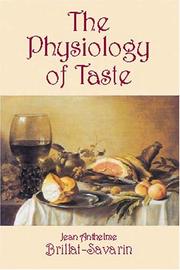 Cover of: The Physiology of Taste, or Meditations on Transcendental Gastronomy