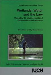 Wetlands, water and the law : using law to advance wetland conservation and wise use