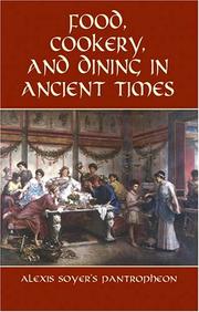 Cover of: Food, cookery, and dining in ancient times: Alexis Soyer's Pantropheon