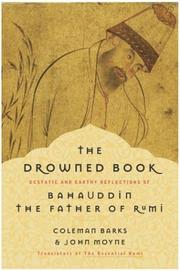 Cover of: The Drowned Book: Ecstatic and Earthy Reflections of Bahauddin, the Father of Rumi