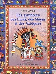 Cover of: Les Symboles des Incas, des Mayas et des Aztèques