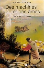 Cover of: Des machines et des âmes : Trois conférences