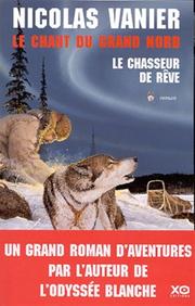 Cover of: Le Chant du Grand Nord, tome 1