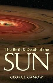 Cover of: The birth and death of the sun: stellar evolution and subatomic energy