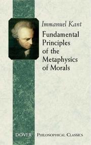 Cover of: Fundamental Principles of the Metaphysics of Morals