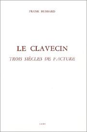 Cover of: Le Clavecin. Trois siècles de facture