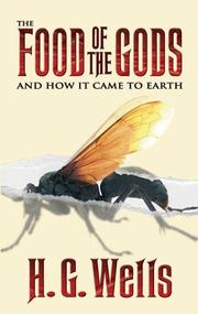 The food of the gods and how it came to earth by H. G. Wells