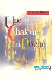 Cover of: Une chaleur si proche by Maruja Torres, François Carcelen
