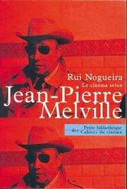 Le cinéma selon Melville by Rui Nogueira, Jean-Pierre Melville