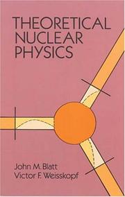 Theoretical nuclear physics by John Markus Blatt
