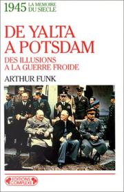 1945, de Yalta à Potsdam, des illusions à la guerre froide by Arthur Funk