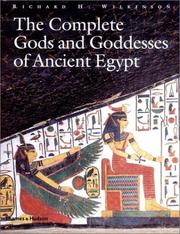 The complete gods and goddesses of ancient Egypt by Richard H. Wilkinson
