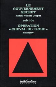 Cover of: Le gouvernement secret, suivi de "Opération Cheval de Troie"