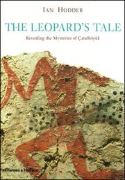 Çatalhöyük : the leopard's tale : revealing the mysteries of Turkey's ancient 