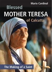 Cover of: Blessed Mother Teresa of Calcutta: The Making of a Saint