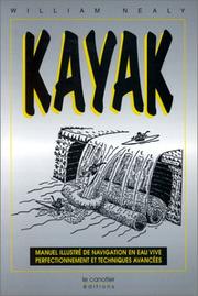 Cover of: Kayak. Manuel illustré de navigation en eau vive : perfectionnement et techniques avancées