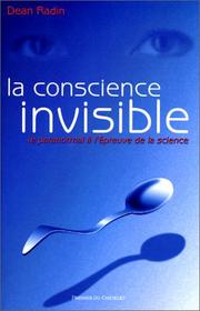 Cover of: La conscience invisible: Le paranormal à l'épreuve de la science
