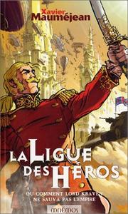 Cover of: La Ligue des héros ou comment Lord Kraven ne sauva pas l'empire