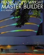 Frank Lloyd Wright : master builder