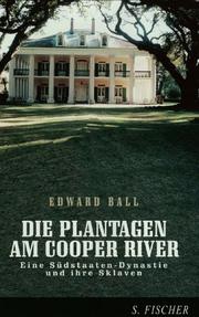 Cover of: Die Plantagen am Cooper River. Eine Südstaaten- Dynastie und ihre Sklaven.