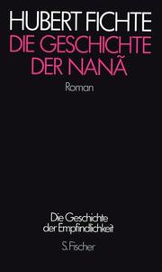 Cover of: Die Geschichte der Empfindlichkeit XVII. Die Geschichte der Nana. by Hubert Fichte