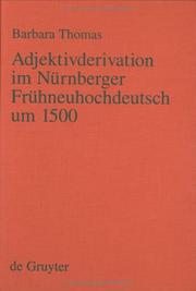Cover of: Adjektivderivation Im Nurnberger Fruhneuhochdeutsch Um 1500 (Wortbildung Des Nurnberger Fruhneuhochdeutsch, Vol. 3)