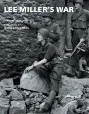 Lee Miller's war : photographer and correspondent with the Allies in Europe, 1944-45