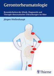 Jrgen Wollenhaupt (Autor) - Gerontorheumatologie Besonderheiten der Klinik, Diagnostik und Therapie rheumatischer Erkrankungen im Alter