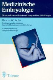 Cover of: Medizinische Embryologie. Die normale menschliche Entwicklung und ihre Fehlbildungen.9., überarb. u. neugest. Aufl. by Thomas W. Sadler