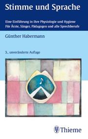 Gnther Habermann - Stimme und Sprache Eine Einfhrung in ihre Physiologie und Hygiene. Fr rzte, Snger, Pdagogen und alle Sprechberufe Gnther Habermann Ansatzrohr Innervation Stimmapparat Atmung Stimmorgan