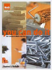 You can do it : the complete B&Q step-by-step book of home improvement