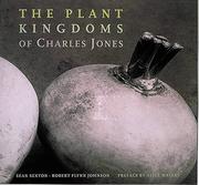 Plant kingdoms of Charles Jones by Jones, Charles, Robert Flynn Johnson, Sean Sexton