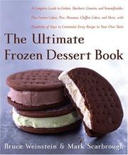 Cover of: The ultimate frozen desert book: a complete guide to gelato, sherbet, granita, and semmifreddo, plus frozen cakes, pies, mousses, chiffon cakes, and more, with hundreds of ways to customize every recipoe to your own taste