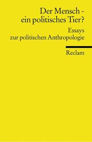 Cover of: Der Mensch, ein politisches Tier? Essays zur politischen Anthropologie.