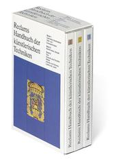 Cover of: Reclams Handbuch der künstlerischen Techniken Bd. 1-3. Bd. 1: Farbmittel, Buchmalerei, Tafel- und Leinwandmalerei. Bd. 2: Wandmalerei, Mosaik. Bd. 3: Glas, ... Intarsie und Rahmen. Lackkunst, Leder.
