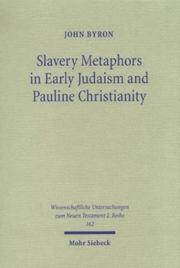 Cover of: Slavery Metaphors in Early Judaism & Pauline Christianity: A Traditio-Historical & Exegetical Examination (Wissenschaftliche Untersuchungen Zum Neuen Testament ... Untersuchungen Zum Neuen Testament 2, 162)