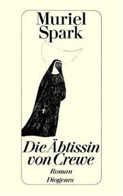 Cover of: Die Äbtissin von Crewe. Roman. by Muriel Spark
