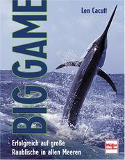Cover of: Big Game. Erfolgreich auf große Raubfische in allen Meeren