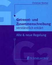 Cover of: Getrennt- und Zusammenschreibung verständlich erklärt. Alte und neue Regelung für Schule und Beruf.